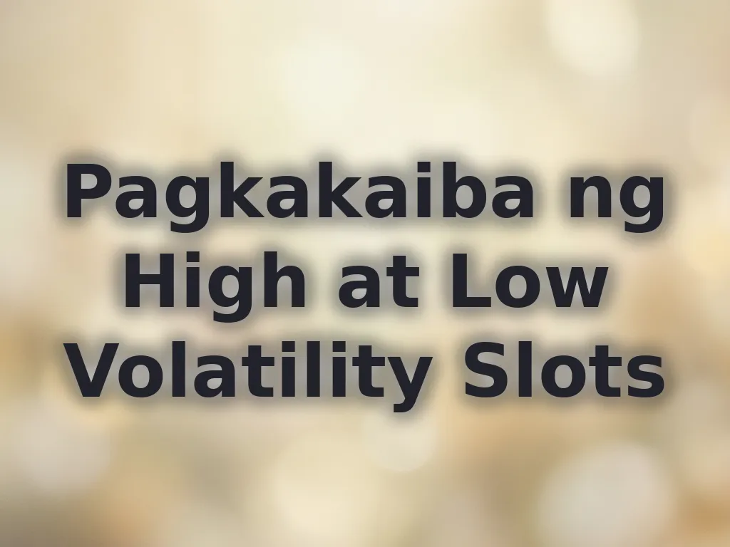 Pagkakaiba ng High at Low Volatility Slots