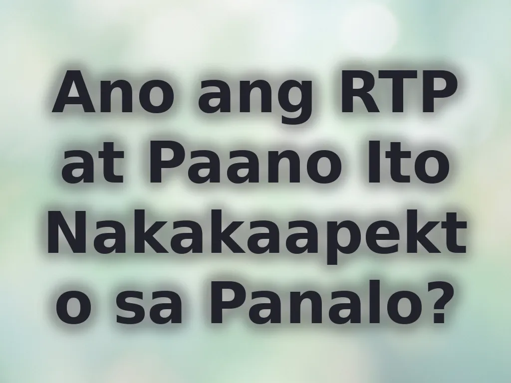 Ano ang RTP at Paano Ito Nakakaapekto sa Panalo?